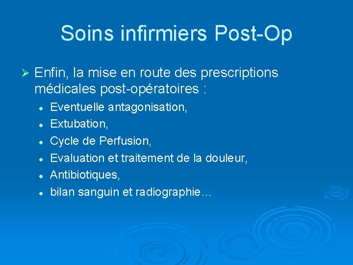 Soins infirmiers Post-Op Ø Enfin, la mise en route des prescriptions médicales post-opératoires :