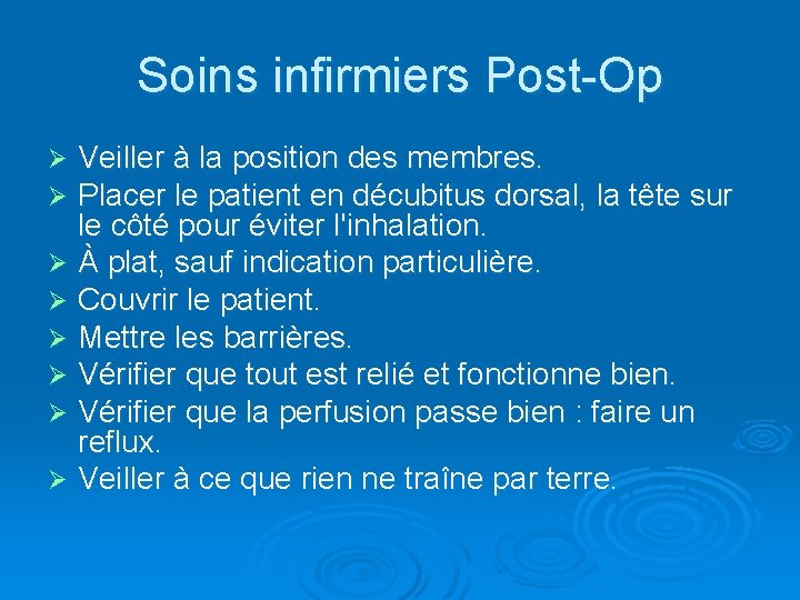 Soins infirmiers Post-Op Veiller à la position des membres. Placer le patient en décubitus