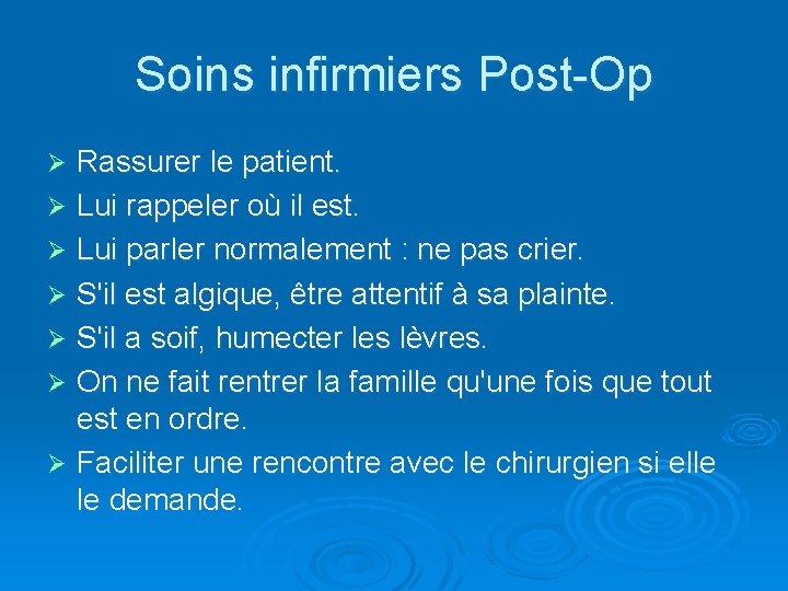 Soins infirmiers Post-Op Rassurer le patient. Ø Lui rappeler où il est. Ø Lui