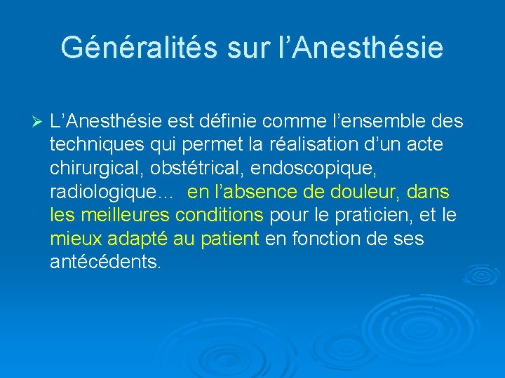 Généralités sur l’Anesthésie Ø L’Anesthésie est définie comme l’ensemble des techniques qui permet la