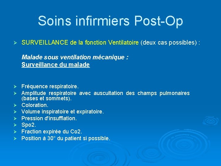 Soins infirmiers Post-Op Ø SURVEILLANCE de la fonction Ventilatoire (deux cas possibles) : Malade