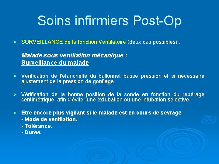 Soins infirmiers Post-Op Ø SURVEILLANCE de la fonction Ventilatoire (deux cas possibles) : Malade