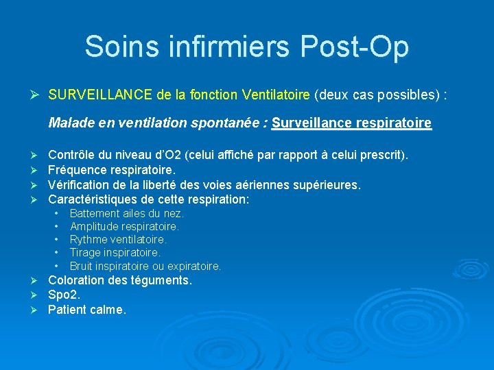 Soins infirmiers Post-Op Ø SURVEILLANCE de la fonction Ventilatoire (deux cas possibles) : Malade