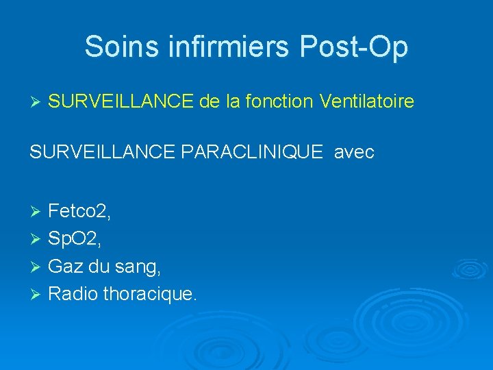 Soins infirmiers Post-Op Ø SURVEILLANCE de la fonction Ventilatoire SURVEILLANCE PARACLINIQUE avec Fetco 2,