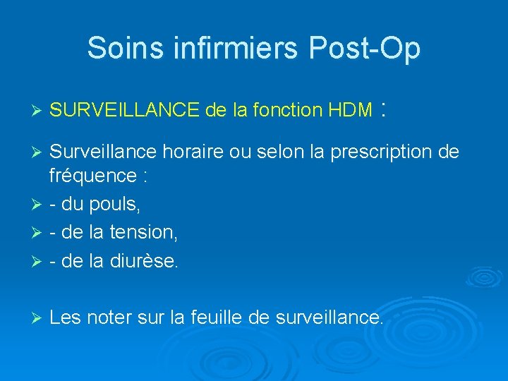 Soins infirmiers Post-Op Ø SURVEILLANCE de la fonction HDM : Surveillance horaire ou selon