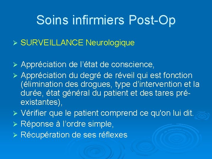 Soins infirmiers Post-Op Ø SURVEILLANCE Neurologique Appréciation de l’état de conscience, Ø Appréciation du