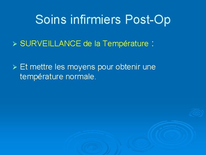 Soins infirmiers Post-Op Ø SURVEILLANCE de la Température : Ø Et mettre les moyens