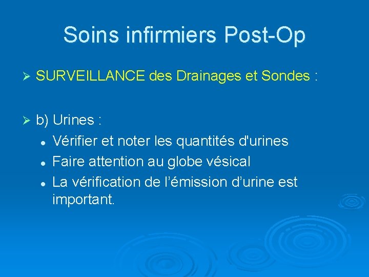 Soins infirmiers Post-Op Ø SURVEILLANCE des Drainages et Sondes : Ø b) Urines :