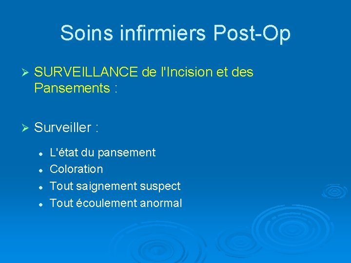 Soins infirmiers Post-Op Ø SURVEILLANCE de l'Incision et des Pansements : Ø Surveiller :