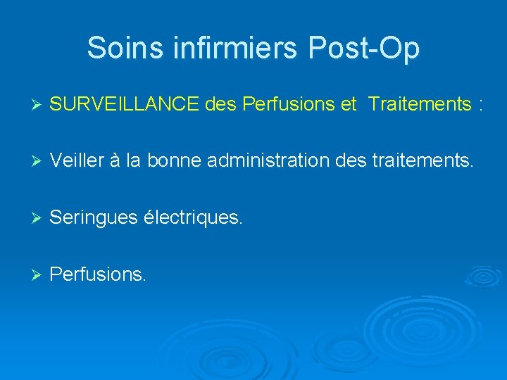 Soins infirmiers Post-Op Ø SURVEILLANCE des Perfusions et Traitements : Ø Veiller à la