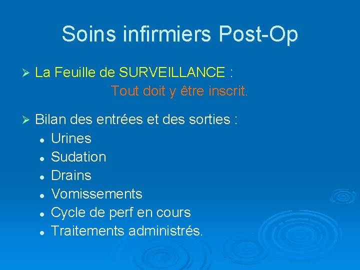 Soins infirmiers Post-Op Ø La Feuille de SURVEILLANCE : Tout doit y être inscrit.