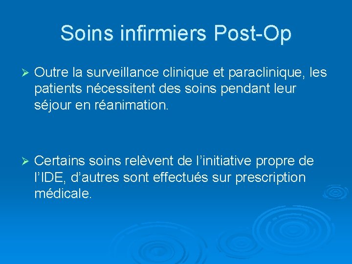 Soins infirmiers Post-Op Ø Outre la surveillance clinique et paraclinique, les patients nécessitent des