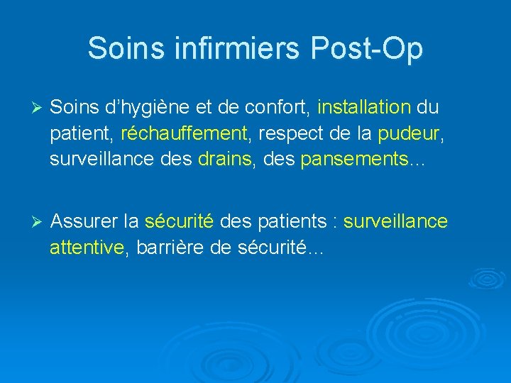 Soins infirmiers Post-Op Ø Soins d’hygiène et de confort, installation du patient, réchauffement, respect