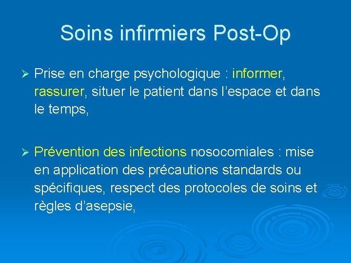 Soins infirmiers Post-Op Ø Prise en charge psychologique : informer, rassurer, situer le patient
