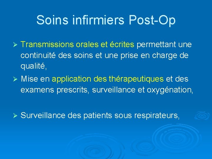 Soins infirmiers Post-Op Ø Transmissions orales et écrites permettant une continuité des soins et