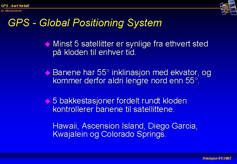 GPS - kort fortalt En Mikrohistorie GPS - Global Positioning System u Minst 5