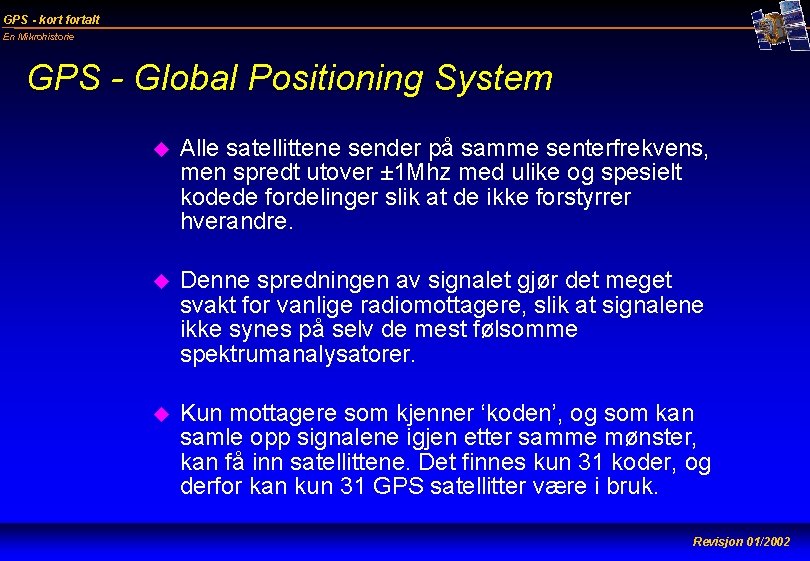 GPS - kort fortalt En Mikrohistorie GPS - Global Positioning System u Alle satellittene