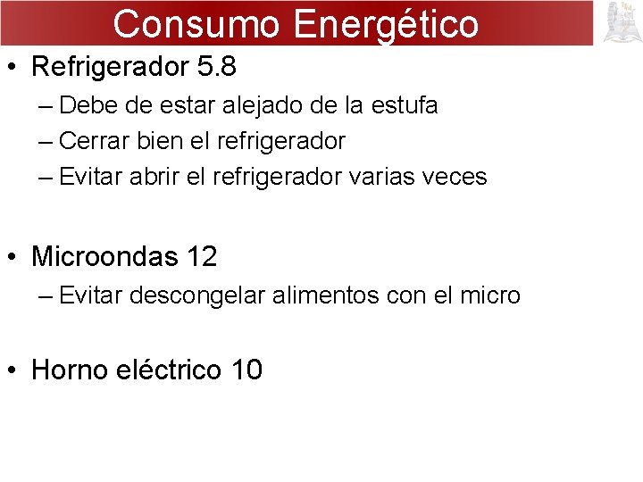 Consumo Energético • Refrigerador 5. 8 – Debe de estar alejado de la estufa