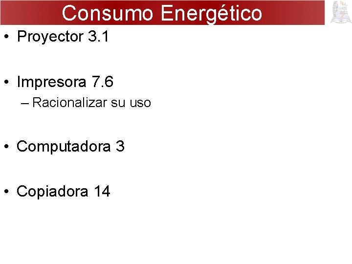 Consumo Energético • Proyector 3. 1 • Impresora 7. 6 – Racionalizar su uso