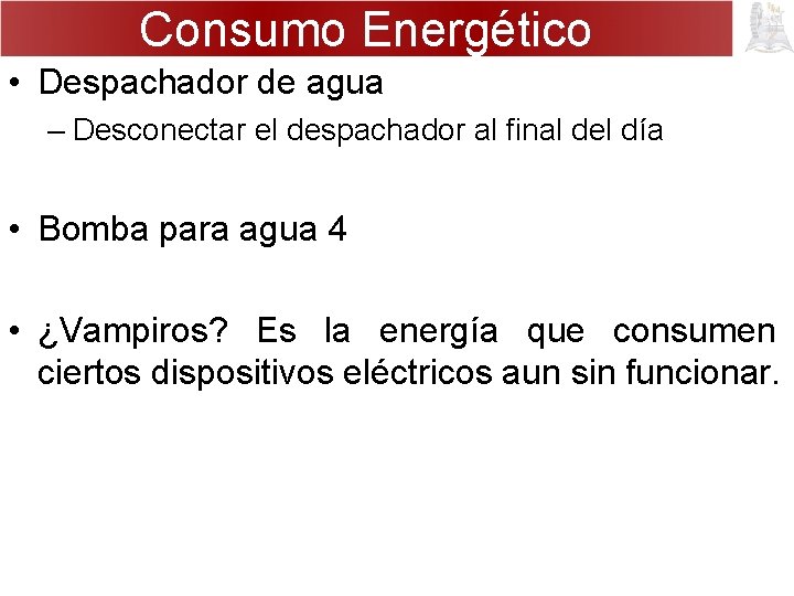 Consumo Energético • Despachador de agua – Desconectar el despachador al final del día