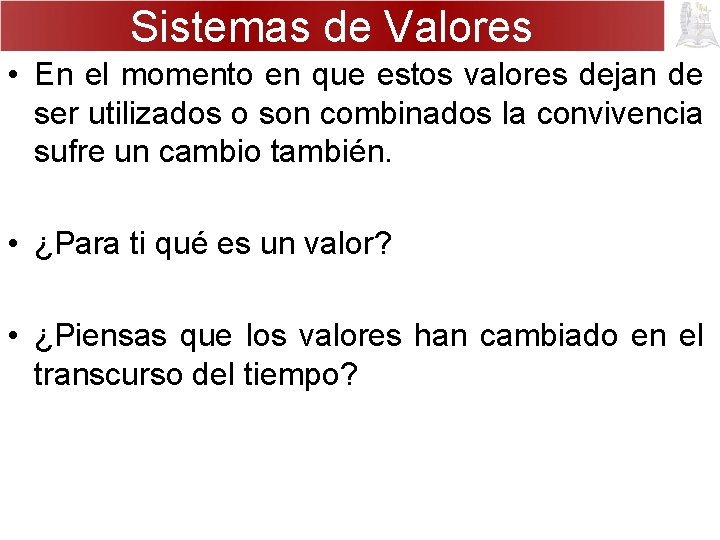 Sistemas de Valores • En el momento en que estos valores dejan de ser