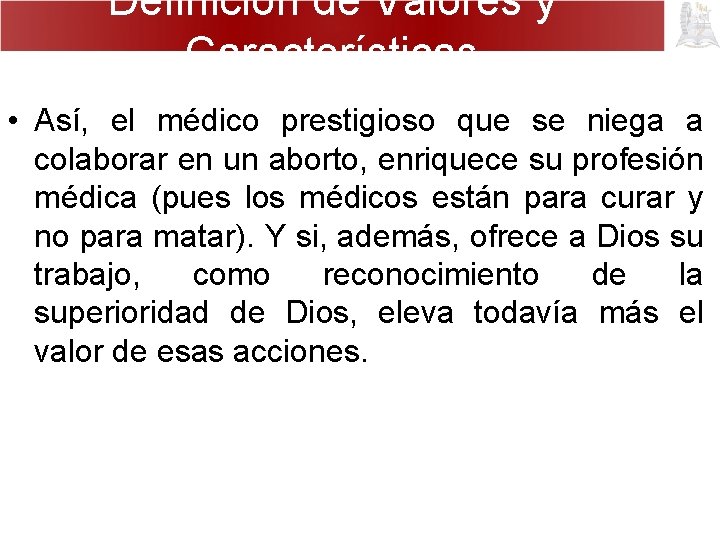 Definición de Valores y Características • Así, el médico prestigioso que se niega a