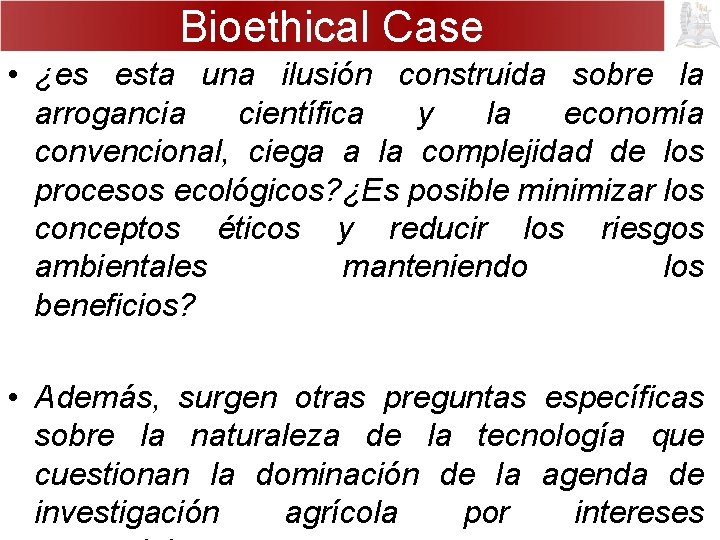 Bioethical Case • ¿es esta una ilusión construida sobre la arrogancia científica y la