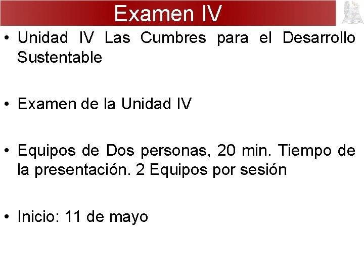 Examen IV • Unidad IV Las Cumbres para el Desarrollo Sustentable • Examen de