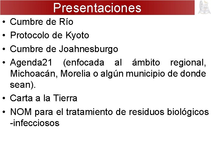 Presentaciones • • Cumbre de Río Protocolo de Kyoto Cumbre de Joahnesburgo Agenda 21