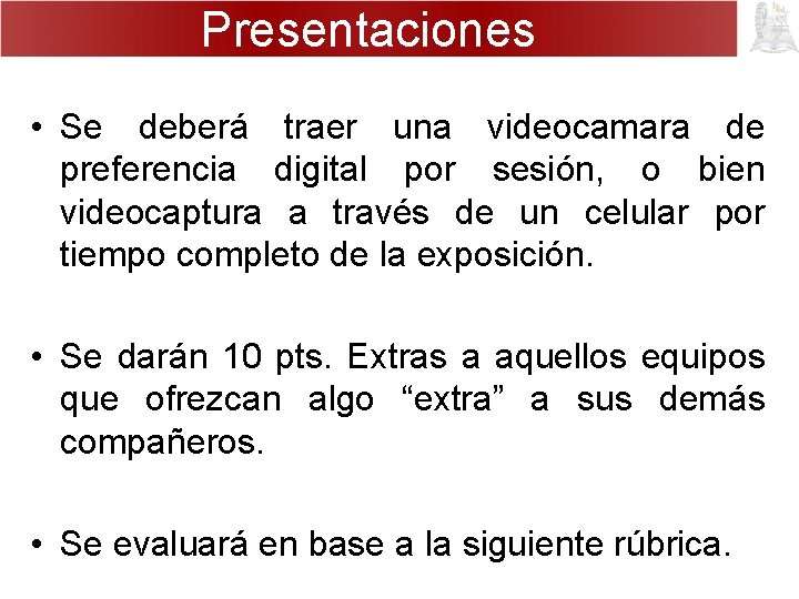 Presentaciones • Se deberá traer una videocamara de preferencia digital por sesión, o bien