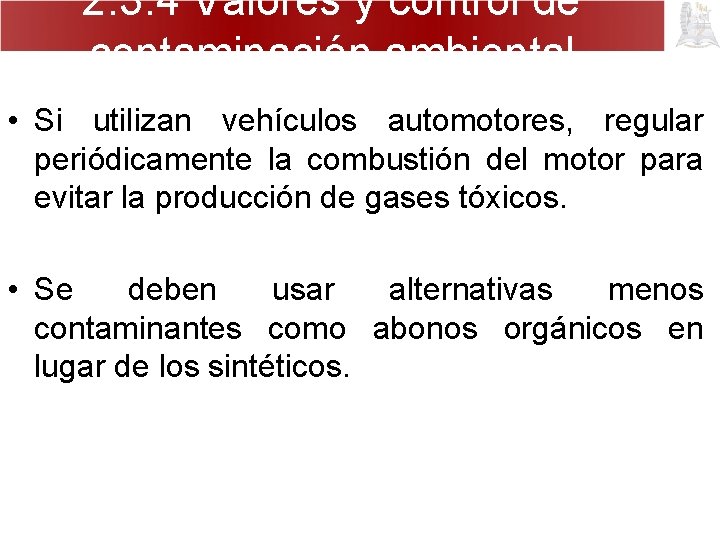 2. 3. 4 Valores y control de contaminación ambiental • Si utilizan vehículos automotores,