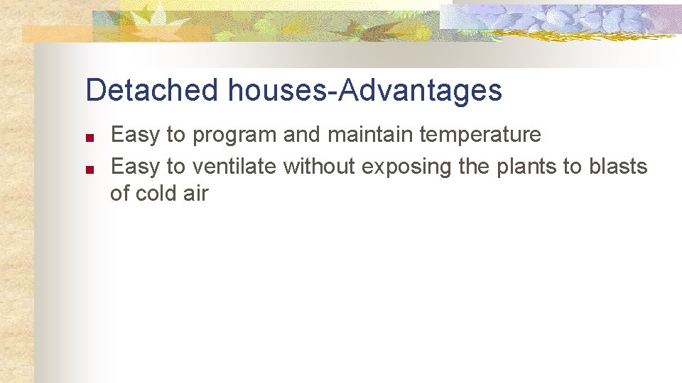 Detached houses-Advantages ■ ■ Easy to program and maintain temperature Easy to ventilate without