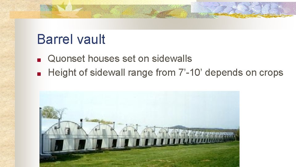 Barrel vault ■ ■ Quonset houses set on sidewalls Height of sidewall range from