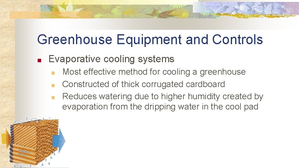 Greenhouse Equipment and Controls ■ Evaporative cooling systems ■ ■ ■ Most effective method