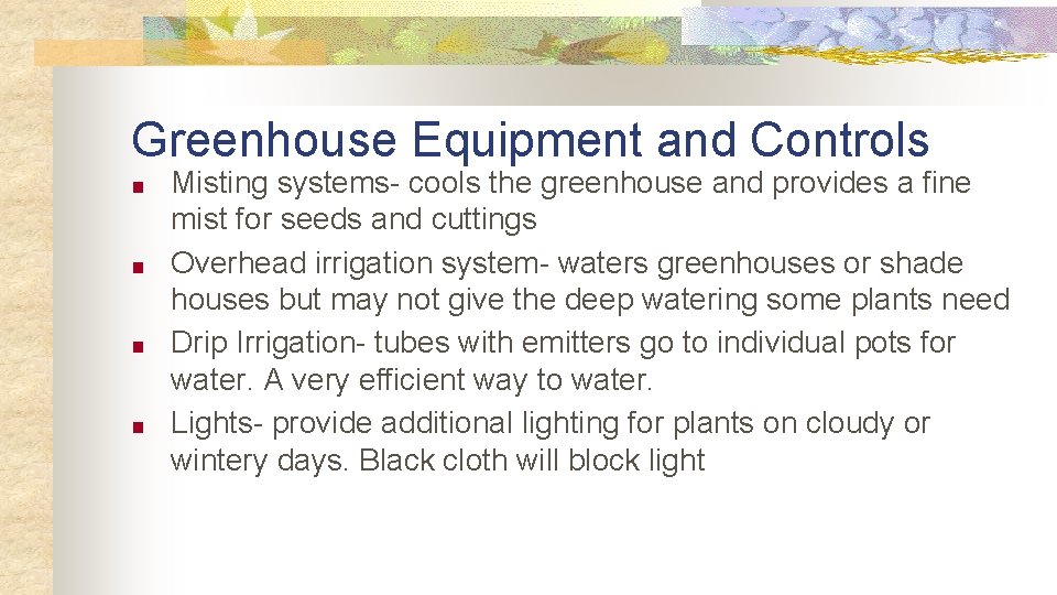 Greenhouse Equipment and Controls ■ ■ Misting systems- cools the greenhouse and provides a