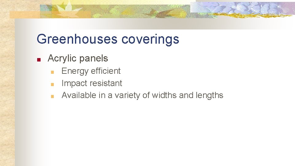 Greenhouses coverings ■ Acrylic panels ■ ■ ■ Energy efficient Impact resistant Available in