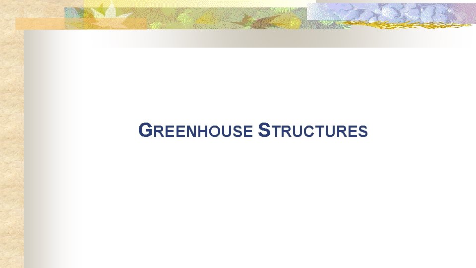 GREENHOUSE STRUCTURES 