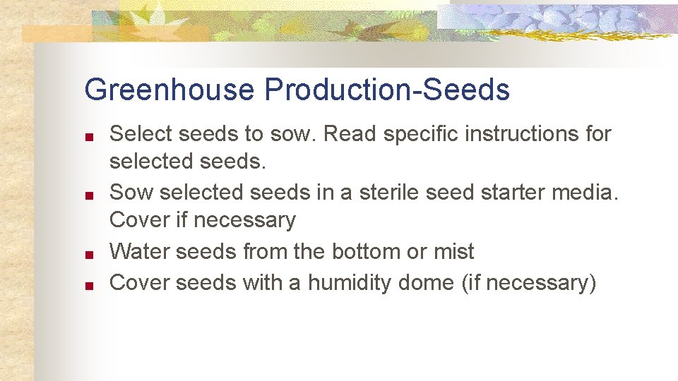 Greenhouse Production-Seeds ■ ■ Select seeds to sow. Read specific instructions for selected seeds.