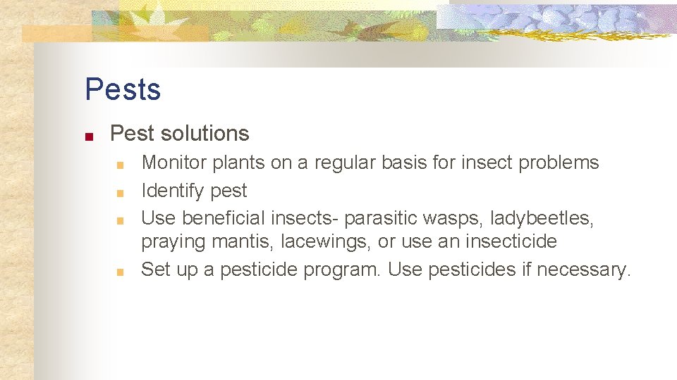 Pests ■ Pest solutions ■ ■ Monitor plants on a regular basis for insect