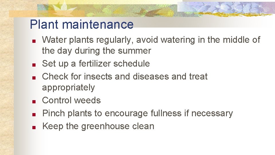 Plant maintenance ■ ■ ■ Water plants regularly, avoid watering in the middle of