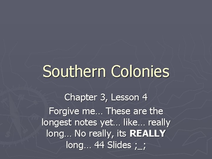 Southern Colonies Chapter 3, Lesson 4 Forgive me… These are the longest notes yet…