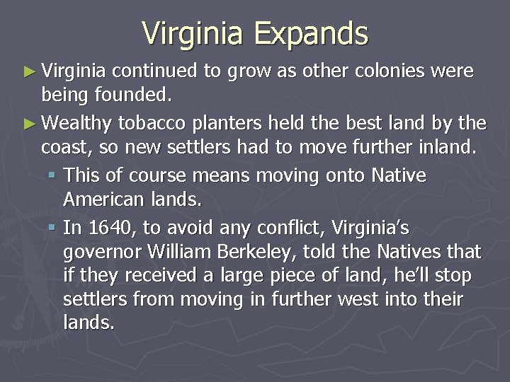 Virginia Expands ► Virginia continued to grow as other colonies were being founded. ►