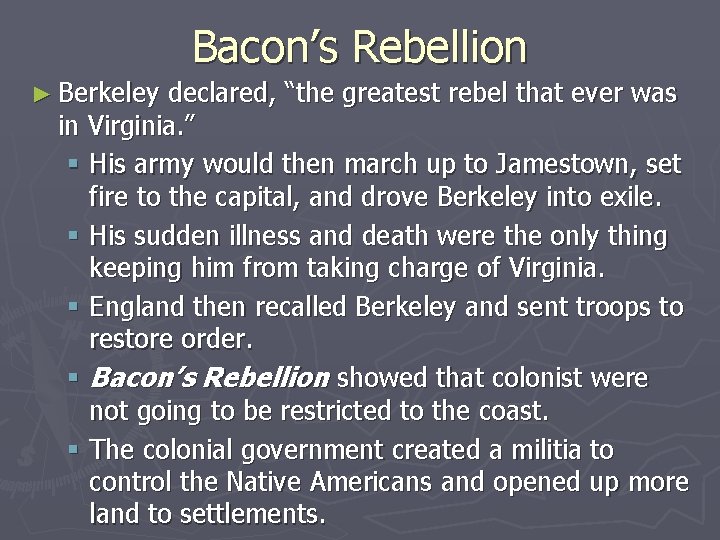 Bacon’s Rebellion ► Berkeley declared, “the greatest rebel that ever was in Virginia. ”