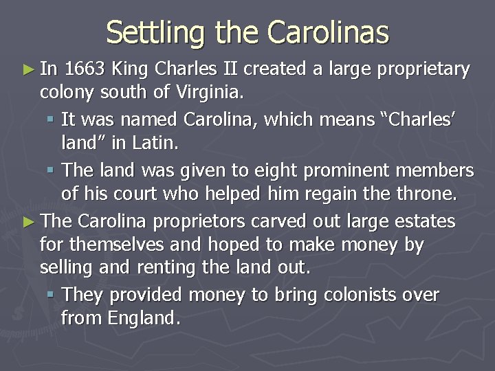 Settling the Carolinas ► In 1663 King Charles II created a large proprietary colony