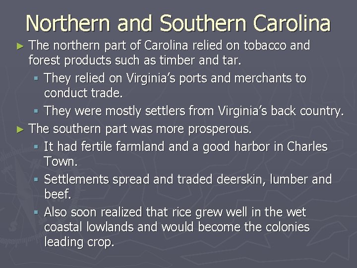 Northern and Southern Carolina ► The northern part of Carolina relied on tobacco and