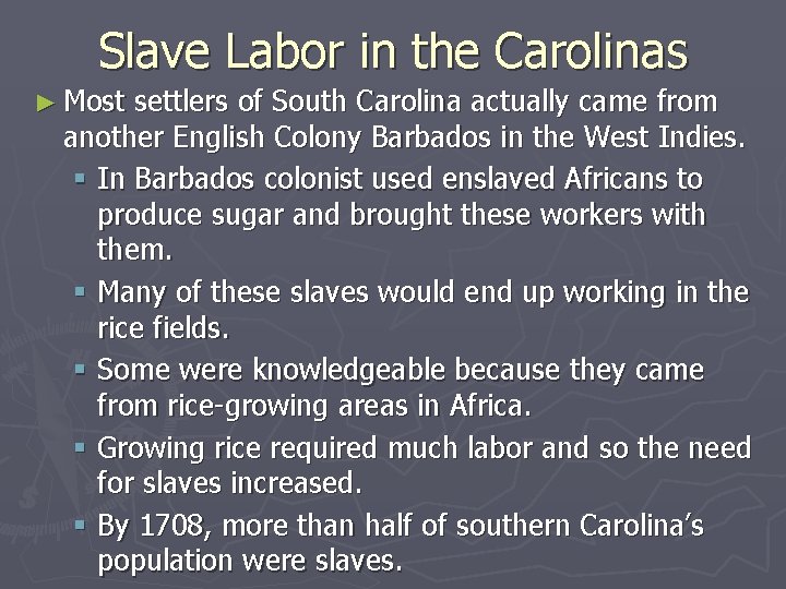 Slave Labor in the Carolinas ► Most settlers of South Carolina actually came from