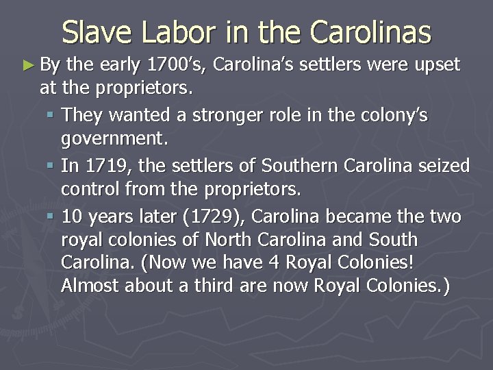 Slave Labor in the Carolinas ► By the early 1700’s, Carolina’s settlers were upset