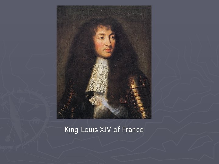 King Louis XIV of France 