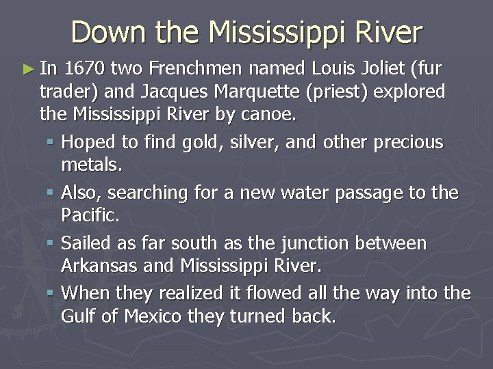 Down the Mississippi River ► In 1670 two Frenchmen named Louis Joliet (fur trader)