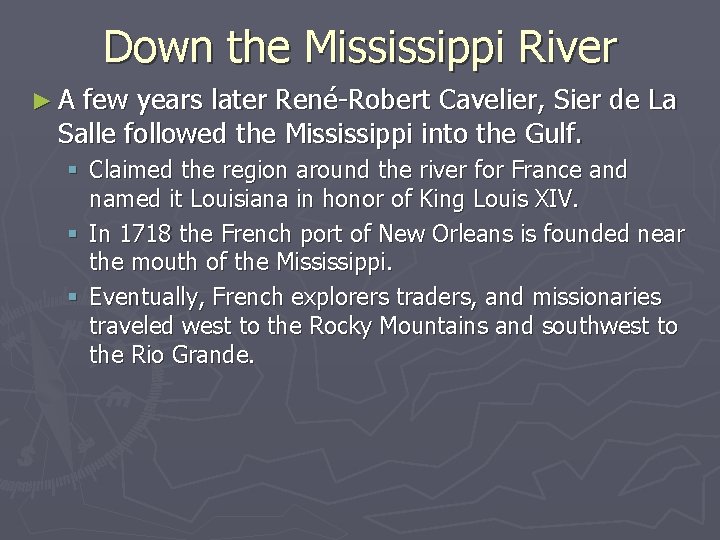 Down the Mississippi River ►A few years later René-Robert Cavelier, Sier de La Salle
